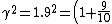 \gamma^2=1.9^2=\left(1+\frac{9}{10}\right)^2= 1+\frac{81}{100} +\frac{180}{100} =\frac{262}{100}